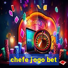 chefe jogo bet